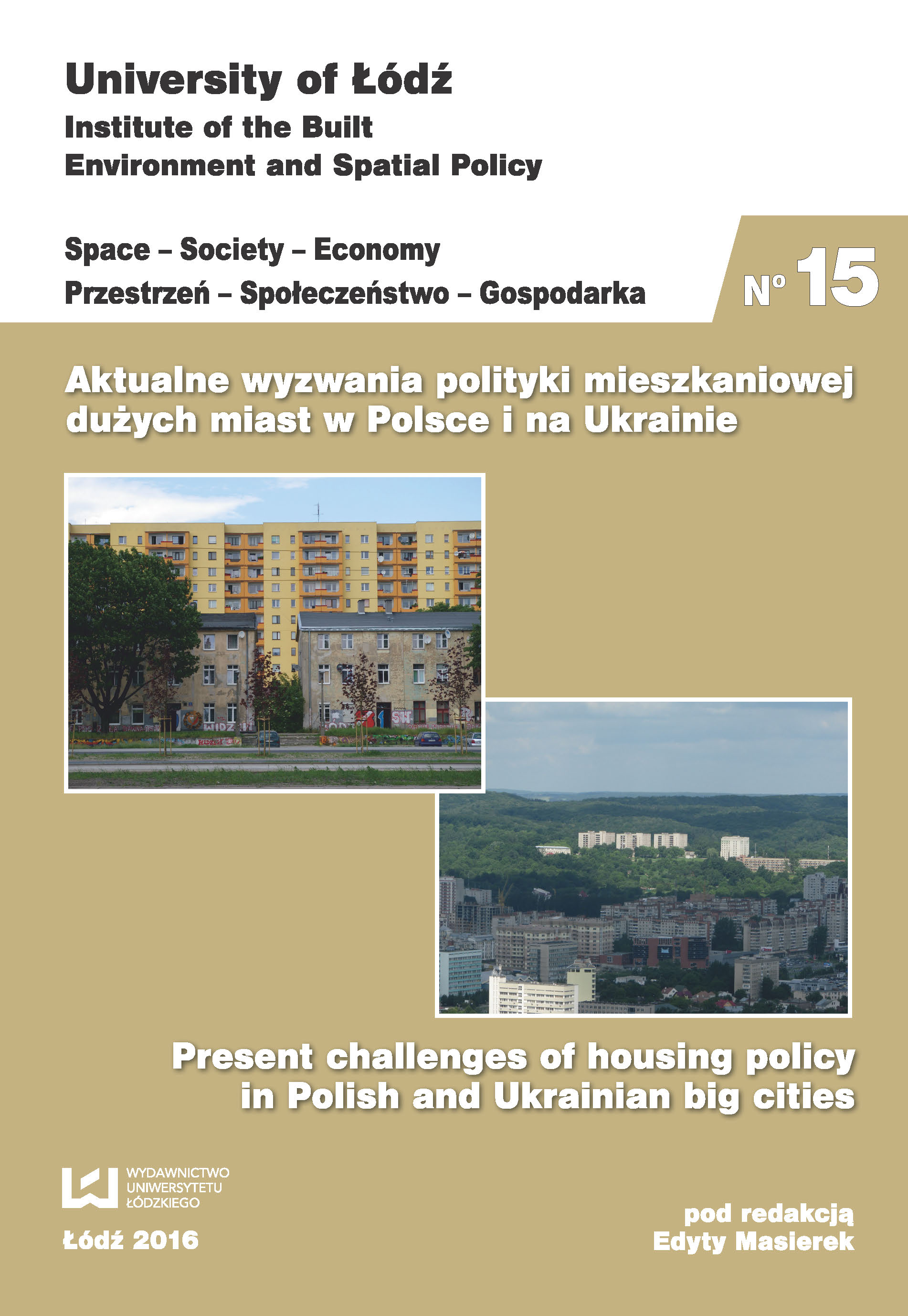 					Pokaż  Nr 15 (2016): Aktualne wyzwania polityki mieszkaniowej dużych miast w Polsce i na Ukrainie
				