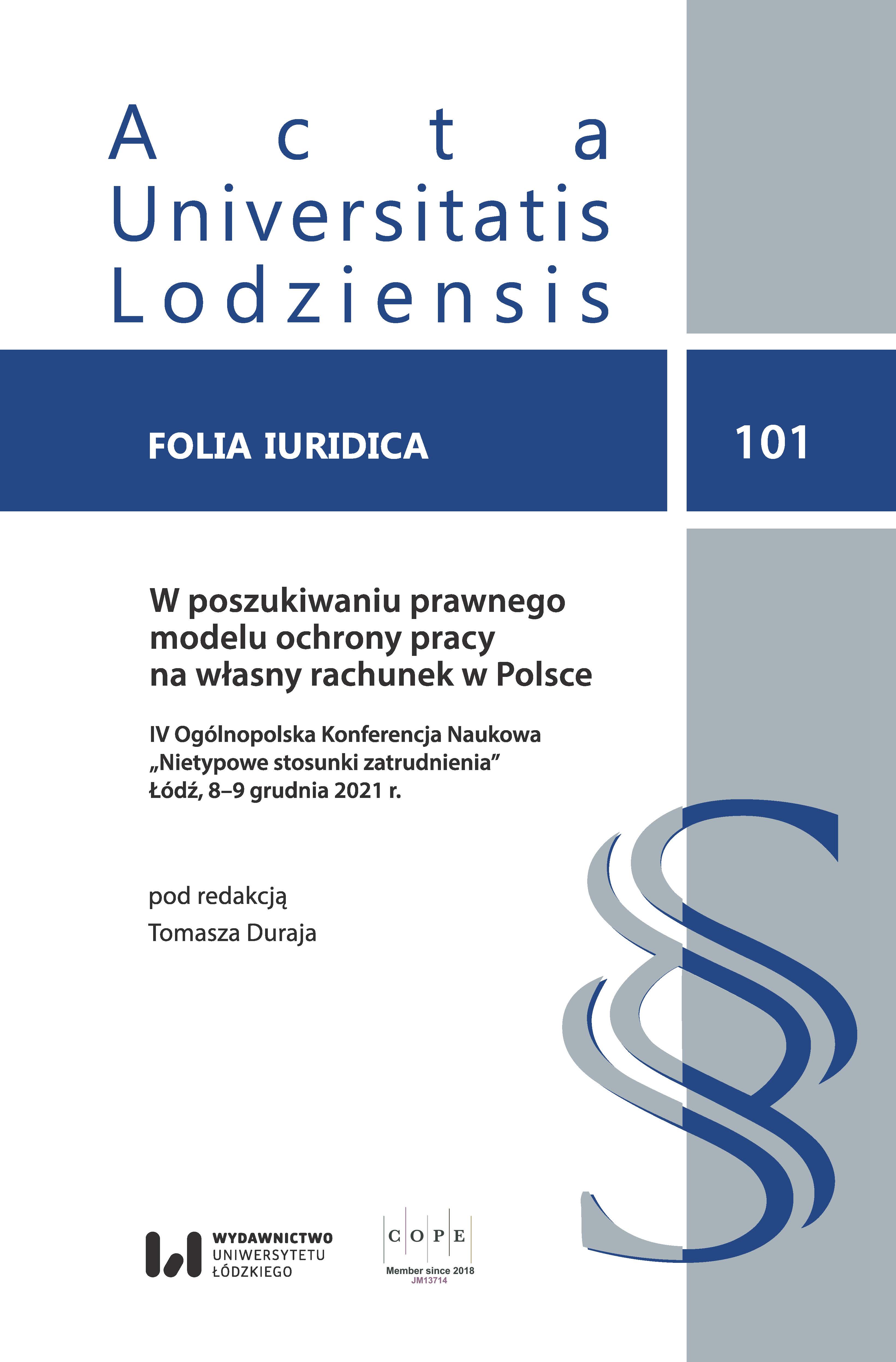 					View Vol. 101 (2022): W poszukiwaniu prawnego modelu ochrony pracy na własny rachunek w Polsce. IV Ogólnopolska Konferencja Naukowa ,,Nietypowe stosunki zatrudnienia" Łódź, 8-9 grudnia 2021 r.
				